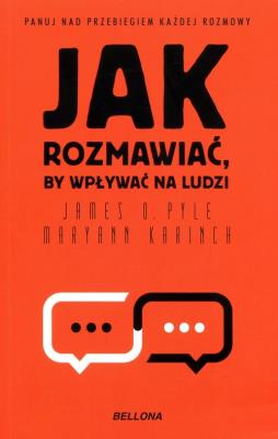 Jak rozmawiać, by wpływać na ludzi. Autor: Maryann Karinch, James O. Pyle. SmakLiter.pl Okładka książki Jak rozmawiać, by wpływać na ludzi