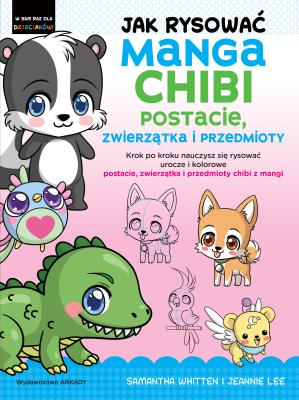 Okładka książki Jak rysować Manga Chibi postacie, zwierzątka i przedmioty