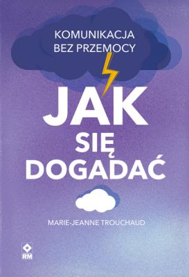 Okładka książki Jak się dogadać Komunikacja bez przemocy