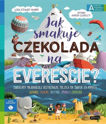 Okładka książki Jak smakuje czekolada na Evereście? Akademia mądrego dziecka. Chcę wiedzieć