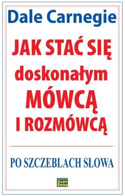 Okładka książki Jak stać się doskonałym mówcą i rozmówcą. Po szczeblach słowa