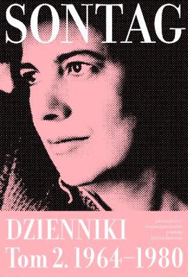 Jak świadomość związana jest z ciałem. Dzienniki 1964–1980. Tom 2 wyd. 2. Autor: Sontag Susan . SmakLiter.pl Okładka książki Jak świadomość związana jest z ciałem. Dzienniki 1964–1980. Tom 2 wyd. 2