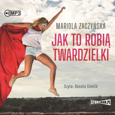 Jak to robią twardzielki. Autor: Zaczyńska Mariola. SmakLiter.pl Okładka książki Jak to robią twardzielki