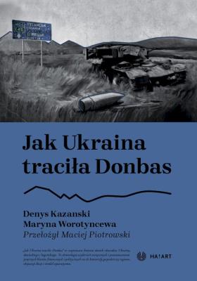 Okładka książki Jak Ukraina traciła Donbas