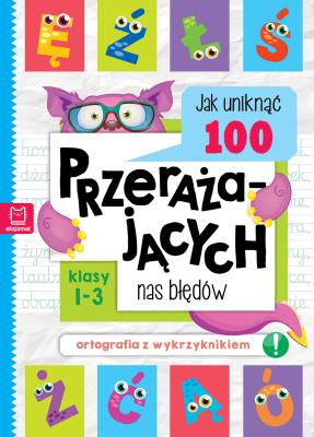 Okładka książki Jak uniknąć 100 przerażających nas błędów. Ortografia z wykrzyknikiem