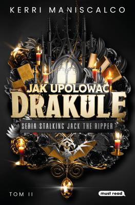 Jak upolować Drakulę. Stalking Jack the Ripper. Autor: Kerri Maniscalco. SmakLiter.pl Okładka książki Jak upolować Drakulę. Stalking Jack the Ripper
