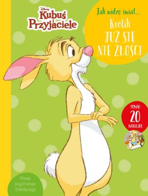 Jak widzę świat… Królik już się nie złości. Disney Kubuś i Przyjaciele. Autor: Aleksandra Górska. SmakLiter.pl Okładka książki Jak widzę świat… Królik już się nie złości. Disney Kubuś i Przyjaciele