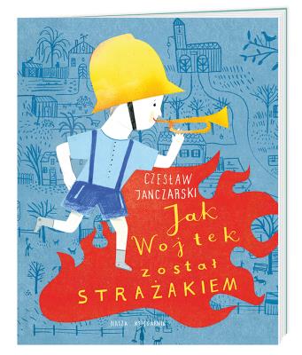 Jak Wojtek został strażakiem. Autor: Janczarski Czesław, Marianna Sztyma. SmakLiter.pl Okładka książki Jak Wojtek został strażakiem