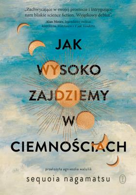 Okładka książki Jak wysoko zajdziemy w ciemnościach
