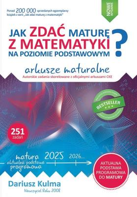 Okładka książki Jak zdać maturę z matematyki na poziomie podstawowym Arkusze maturalne 2024-2026