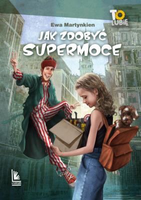 Jak zdobyć supermoce. Autor: Martynkien Ewa. SmakLiter.pl Okładka książki Jak zdobyć supermoce