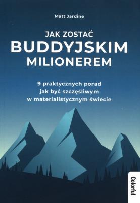 Jak zostać buddyjskim milionerem. Autor: Jardine Matt. SmakLiter.pl Okładka książki Jak zostać buddyjskim milionerem