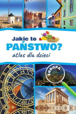 Jakie to państwo? Europa. Atlas dla dzieci w. 2022. Autor: Jarosław Górski. SmakLiter.pl Okładka książki Jakie to państwo? Europa. Atlas dla dzieci w. 2022