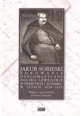 Jakub Sobieski rokowania dyplomatyczne. Autor:   Praca zbiorowa. SmakLiter.pl Okładka książki Jakub Sobieski rokowania dyplomatyczne