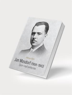 Okładka książki Jan Mosdorf (1904-1943). Życie i myśl polityczna
