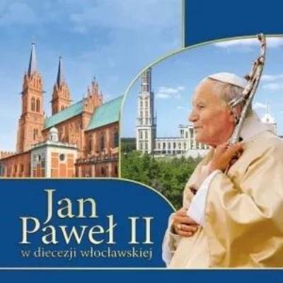 Jan Paweł II w diecezji włocławskiej. Autor: Łukasz Grabiasz, Urszula Haśkiewicz. SmakLiter.pl Okładka książki Jan Paweł II w diecezji włocławskiej