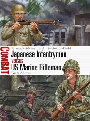 Japanese Infantryman vs US Marine Rifleman. Autor: Adams Gregg. SmakLiter.pl Okładka książki Japanese Infantryman vs US Marine Rifleman
