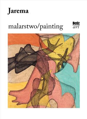 Jarema. Malarstwo. Autor: Małodobry Agata. SmakLiter.pl Okładka książki Jarema. Malarstwo