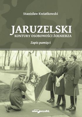 Okładka książki Jaruzelski Kontury osobowości żołnierza Zapis pamięci