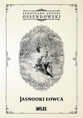 Jasnooki Łowca. Autor: Ossendowski Antoni Ferdynand. SmakLiter.pl Okładka książki Jasnooki Łowca