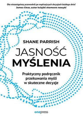 Okładka książki Jasność myślenia. Praktyczny podręcznik przekuwan.