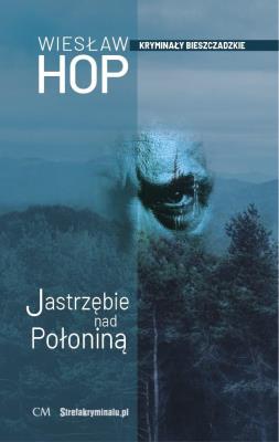 Jastrzębie nad połoniną (kryminał bieszczadzki). Autor: Hop Wiesław. SmakLiter.pl Okładka książki Jastrzębie nad połoniną (kryminał bieszczadzki)
