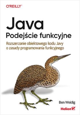 Okładka książki Java. Podejście funkcyjne. Rozszerzanie obiektowego kodu Javy o zasady programowania funkcyjnego