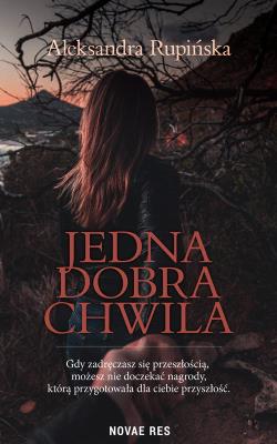 Okładka książki Jedna dobra chwila
