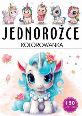 Jednorożce. Kolorowanka. Autor: Opracowanie zbiorowe. SmakLiter.pl Okładka książki Jednorożce. Kolorowanka