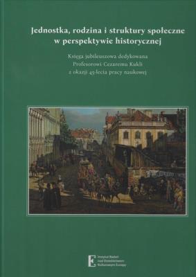 Jednostka rodzina i struktury społeczne w perspektywie historycznej. Wydawca: Instytut Badań nad Dziedzictwem Kulturowym Europy. SmakLiter.pl Opakowanie Jednostka rodzina i struktury społeczne w perspektywie historycznej