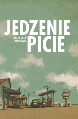 Jedzenie / Picie. Autor: Filipe Melo, Juan Cavia. SmakLiter.pl Okładka książki Jedzenie / Picie