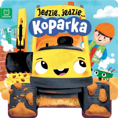 Okładka książki Jedzie, jedzie… Koparka