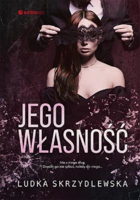 Jego własność. Autor: Ludka Skrzydlewska. SmakLiter.pl Okładka książki Jego własność