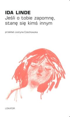 Okładka książki Jeśli o tobie zapomnę, stanę się kimś innym