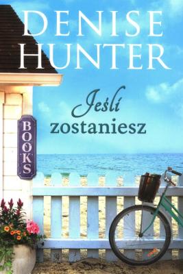 Jeśli zostaniesz. Autor: Hunter Denise. SmakLiter.pl Okładka książki Jeśli zostaniesz