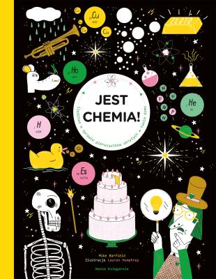 Jest chemia! Śledztwo w sprawie pierwiastków... Autor: Mike Barfield, Lauren Humphrey, Hanna Pasierska. SmakLiter.pl Okładka książki Jest chemia! Śledztwo w sprawie pierwiastków..