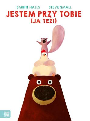 Jestem przy tobie (Ja też!). Autor: Halls Smriti, Steve Small, Supeł Barbara. SmakLiter.pl Okładka książki Jestem przy tobie (Ja też!)