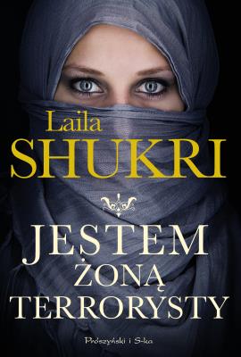 Jestem żoną terrorysty. Autor: Laila Shukri. SmakLiter.pl Okładka książki Jestem żoną terrorysty
