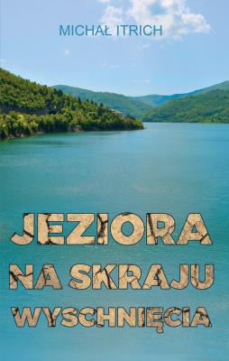 Jeziora na skraju wyschnięcia. Autor: Itrich Michał. SmakLiter.pl Okładka książki Jeziora na skraju wyschnięcia