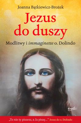 Jezus do duszy. Autor: Joanna Bątkiewicz-Brożek. SmakLiter.pl Okładka książki Jezus do duszy