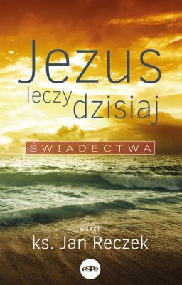 Okładka książki Jezus leczy dzisiaj