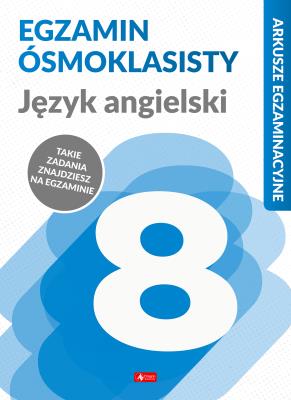 Język angielski. Egzamin ósmoklasisty. Arkusze egzaminacyjne. Autor: Paszylk Bartłomiej. SmakLiter.pl Okładka książki Język angielski. Egzamin ósmoklasisty. Arkusze egzaminacyjne