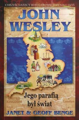 John Wesley - jego parafią był świat. Autor: Janet & Geoff Benge. SmakLiter.pl Okładka książki John Wesley - jego parafią był świat