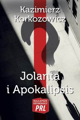 Jolanta i Apokalipsis. Autor: Korkozowicz Kazimierz. SmakLiter.pl Okładka książki Jolanta i Apokalipsis