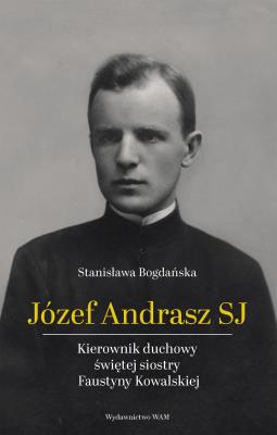 Okładka książki Józef Andrasz SJ. Kierownik duchowy świętej...