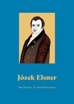Józek Elsner. Autor: Bacewicz Marta. SmakLiter.pl Okładka książki Józek Elsner
