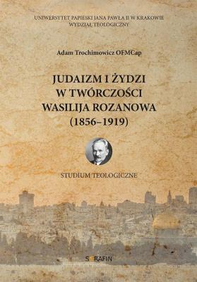 Judaizm i Żydzi w twórczości Wasilija Rozanowa. Autor: Adam Trochimowicz. SmakLiter.pl Okładka książki Judaizm i Żydzi w twórczości Wasilija Rozanowa