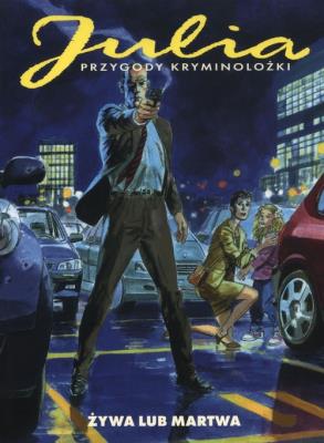 Julia. Przygody kryminolożki. Żywa lub Martwa. Autor: BERARDI GIANCARLO, Maurizio Mantero. SmakLiter.pl Okładka książki Julia. Przygody kryminolożki. Żywa lub Martwa