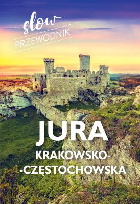 Okładka książki Jura Krakowsko-Częstochowska. Slow przewodnik