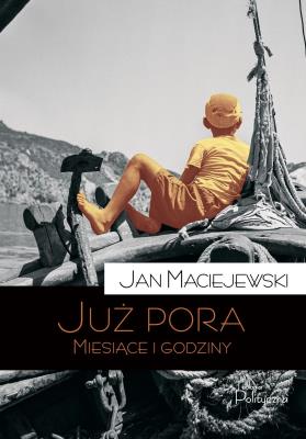 Już Pora. Miesiące i Godziny. Autor: Maciejewski Jan. SmakLiter.pl Okładka książki Już Pora. Miesiące i Godziny